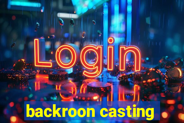 backroon casting